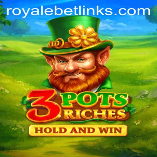 Discover the Excitement of 3potsRiches: A Royale Bet Adventure