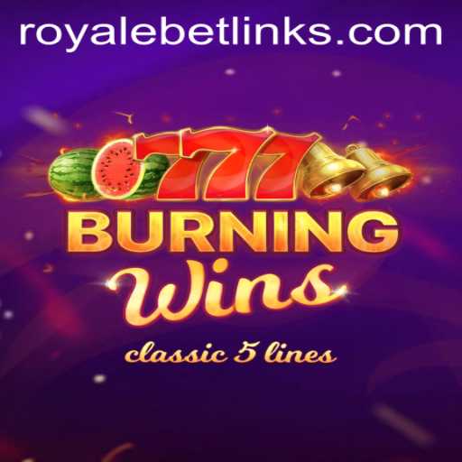 Exploring the Exciting World of BurningWins and Royale Bet