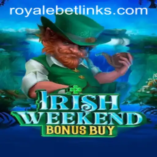 Exploring the Thrills of IrishWeekendBonusBuy: A Royale Bet Adventure